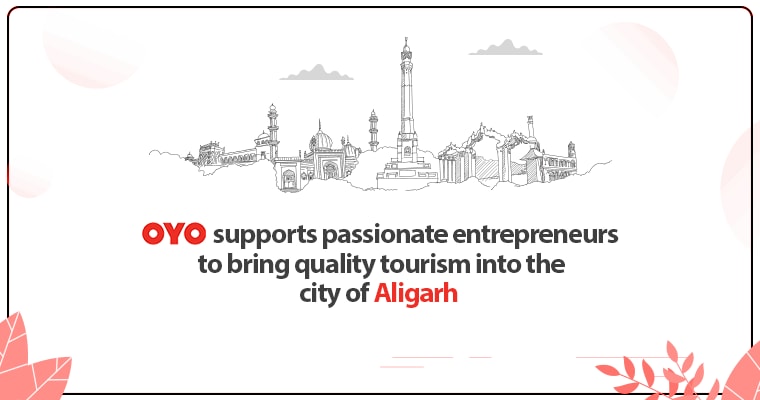 OYO supports passionate entrepreneurs to bring quality tourism into the city of Aligarh